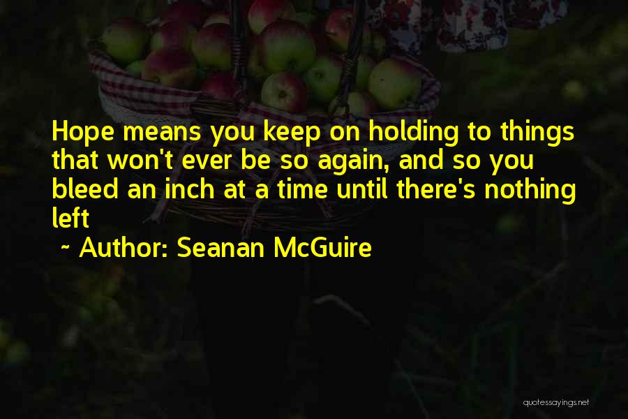 Keep Holding On Quotes By Seanan McGuire