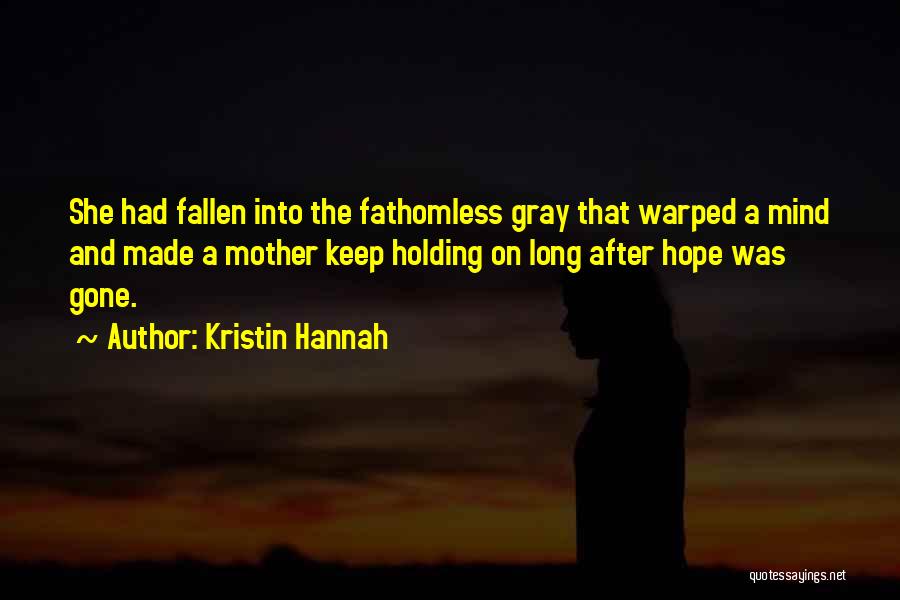 Keep Holding Quotes By Kristin Hannah