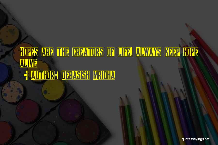 Keep Hopes Up Quotes By Debasish Mridha