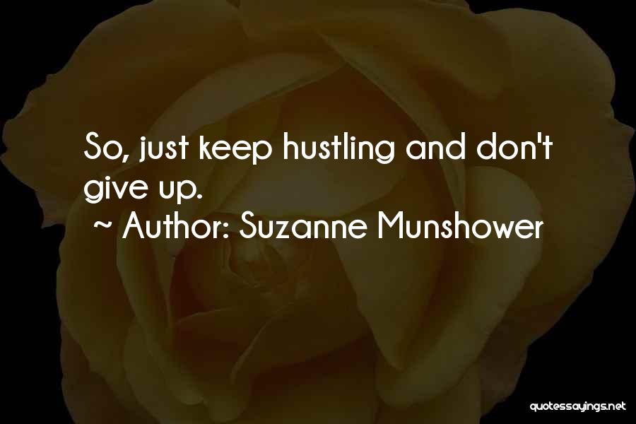 Keep Hustling Quotes By Suzanne Munshower