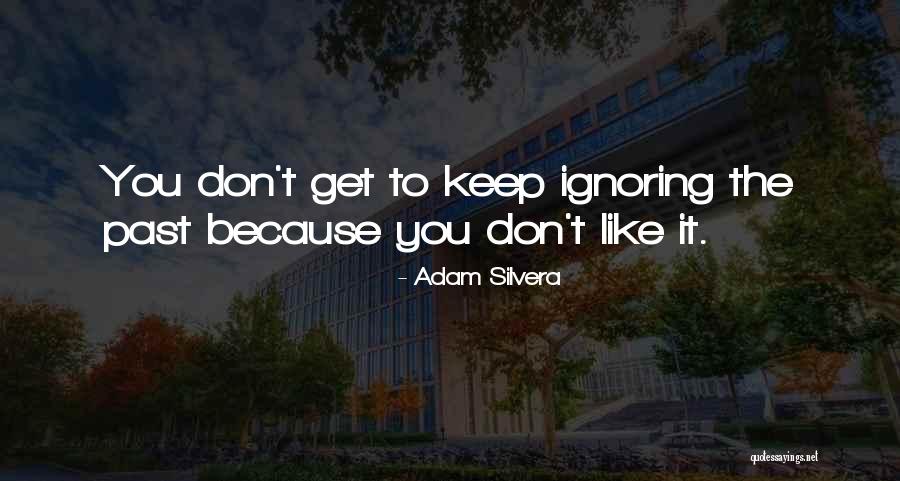 Keep Ignoring Her Quotes By Adam Silvera Keep Ignoring Her Quotes By Adam Silvera
