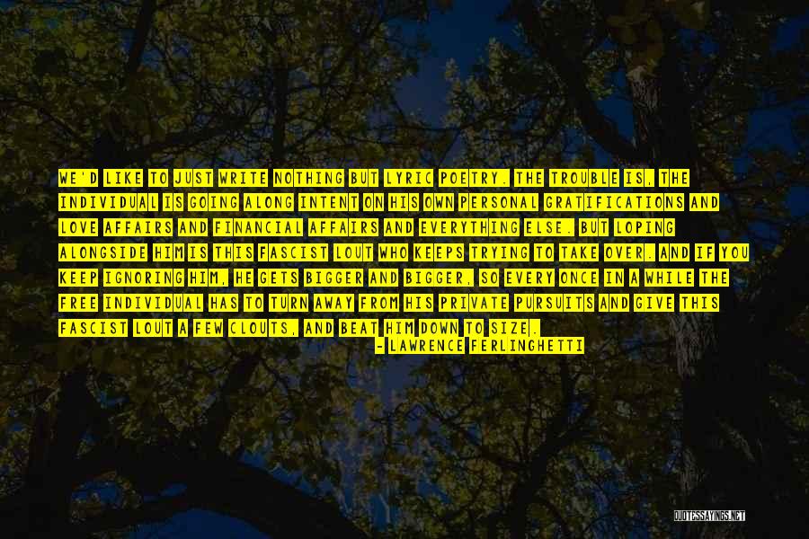Keep Ignoring Her Quotes By Lawrence Ferlinghetti Keep Ignoring Her Quotes By Lawrence Ferlinghetti