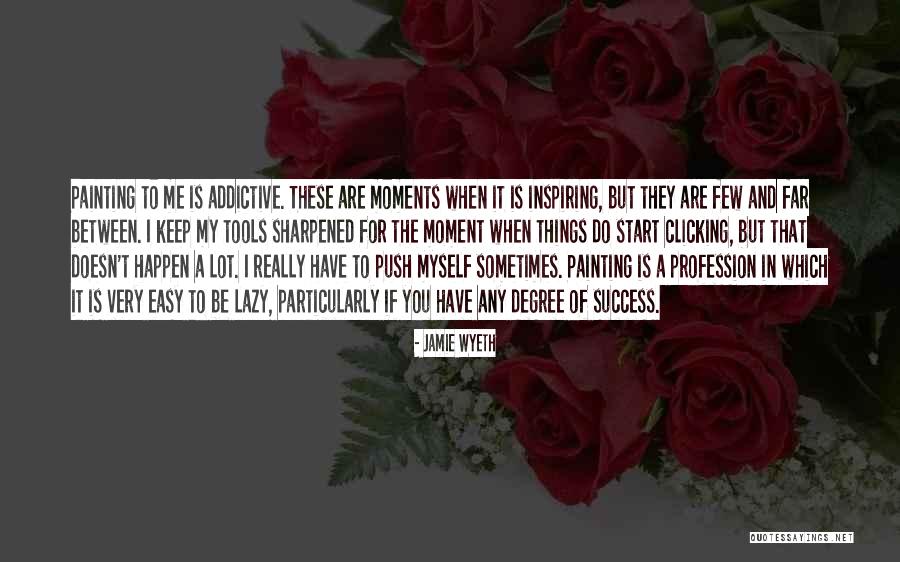 Keep Inspiring Us Quotes By Jamie Wyeth Keep Inspiring Us Quotes By Jamie Wyeth