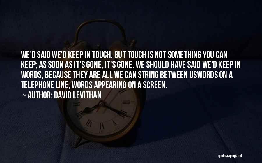 Keep It Between Us Quotes By David Levithan