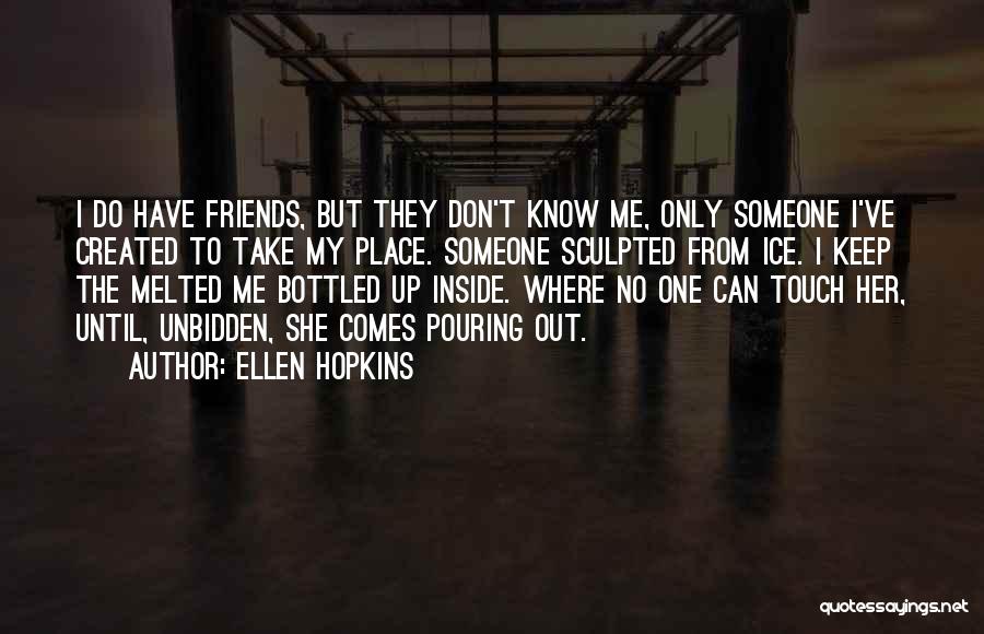 Keep It Bottled Up Quotes By Ellen Hopkins