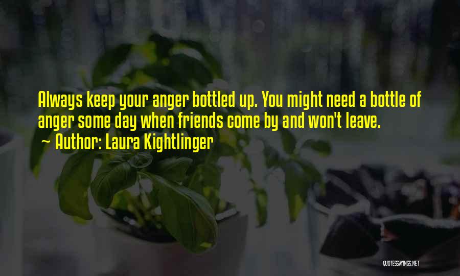 Keep It Bottled Up Quotes By Laura Kightlinger