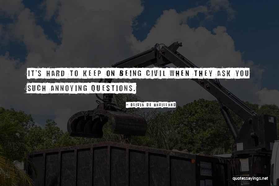 Keep It Civil Quotes By Olivia De Havilland Keep It Civil Quotes By Olivia De Havilland