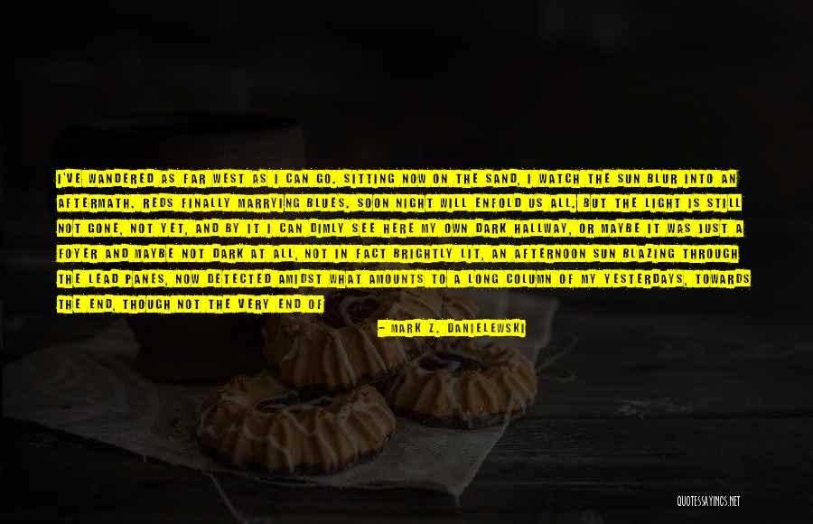 Keep It Lit Quotes By Mark Z. Danielewski Keep It Lit Quotes By Mark Z. Danielewski