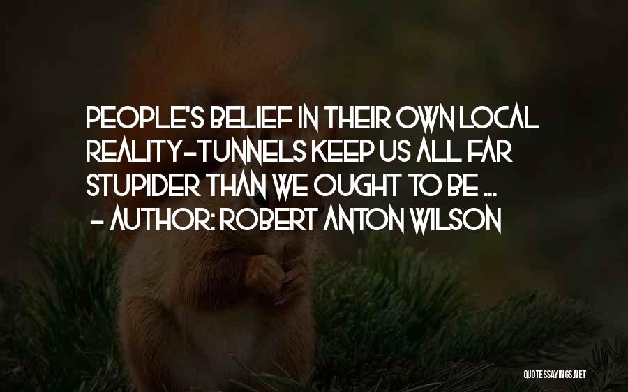 Keep It Local Quotes By Robert Anton Wilson