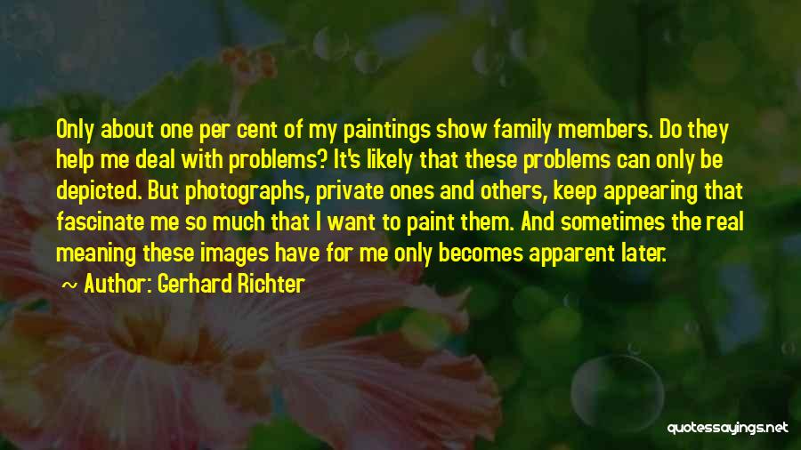 Keep It Real With Me Quotes By Gerhard Richter