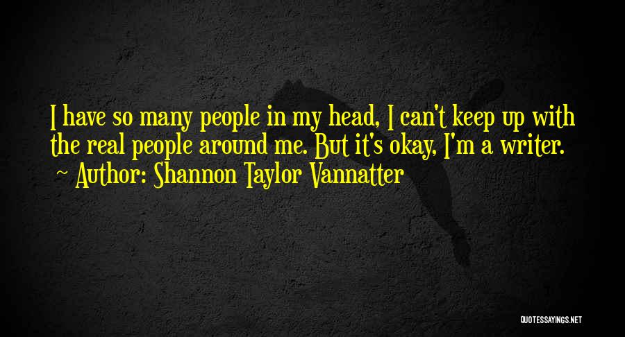 Keep It Real With Me Quotes By Shannon Taylor Vannatter