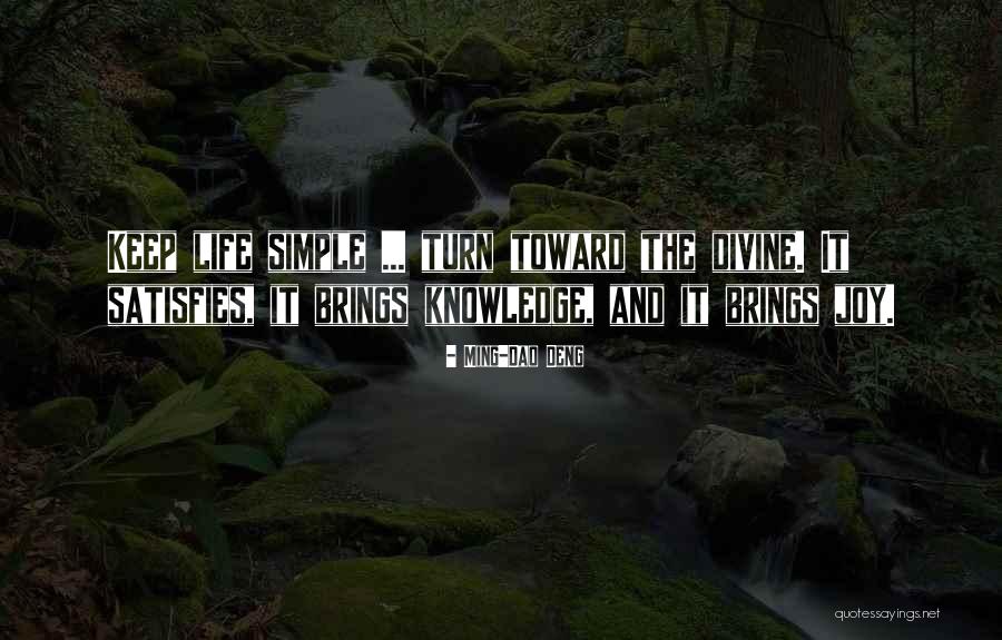 Keep It Simple Quotes By Ming-Dao Deng Keep It Simple Quotes By Ming-Dao Deng