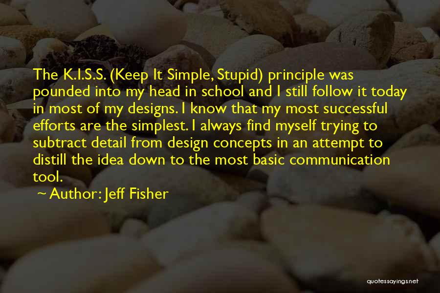 Keep It Simple Stupid Quotes By Jeff Fisher