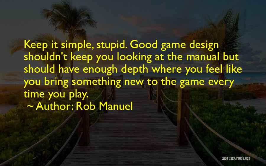 Keep It Simple Stupid Quotes By Rob Manuel