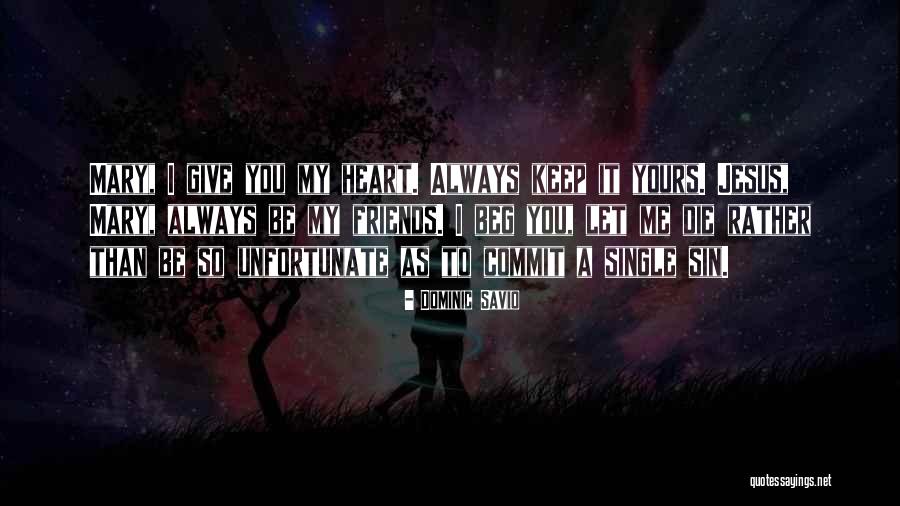 Keep Jesus In Your Heart Quotes By Dominic Savio Keep Jesus In Your Heart Quotes By Dominic Savio