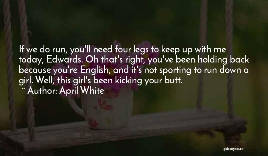 Keep Kicking Quotes By April White