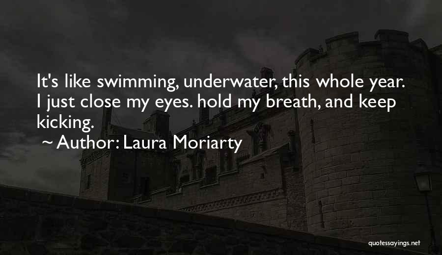 Keep Kicking Quotes By Laura Moriarty