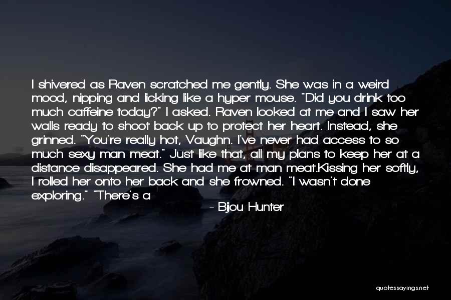 Keep Kissing Me Quotes By Bijou Hunter Keep Kissing Me Quotes By Bijou Hunter