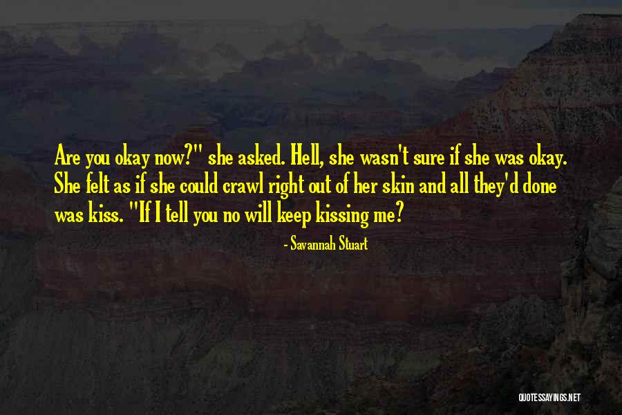 Keep Kissing Me Quotes By Savannah Stuart Keep Kissing Me Quotes By Savannah Stuart
