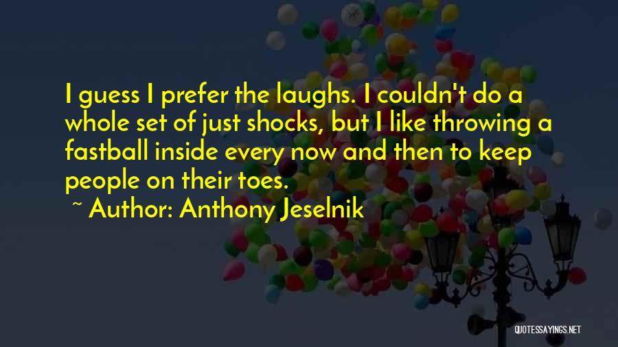 Keep Laughing Quotes By Anthony Jeselnik
