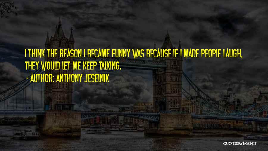 Keep Laughing Quotes By Anthony Jeselnik