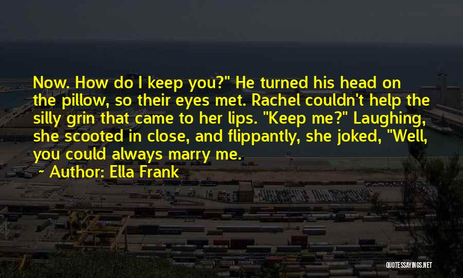 Keep Laughing Quotes By Ella Frank