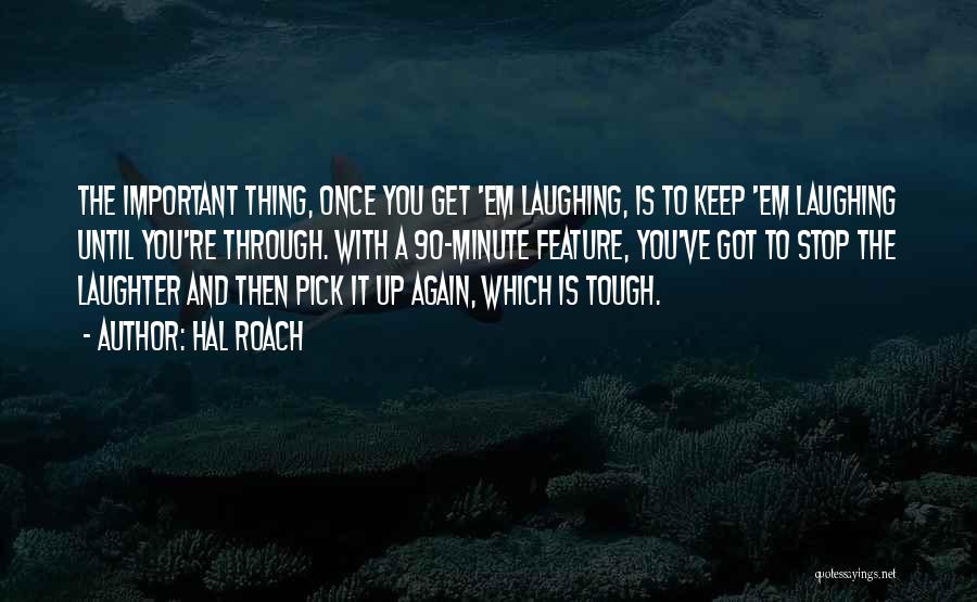 Keep Laughing Quotes By Hal Roach