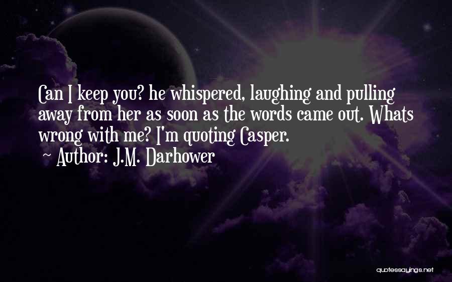 Keep Laughing Quotes By J.M. Darhower