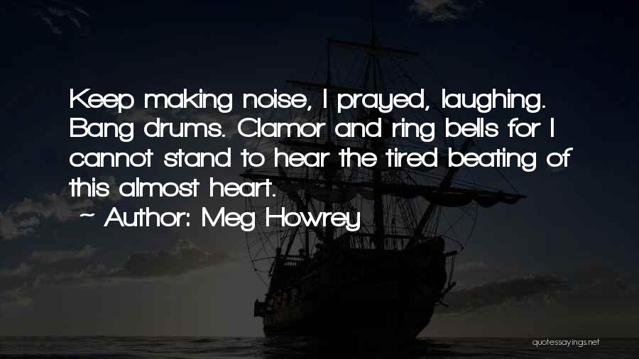 Keep Laughing Quotes By Meg Howrey