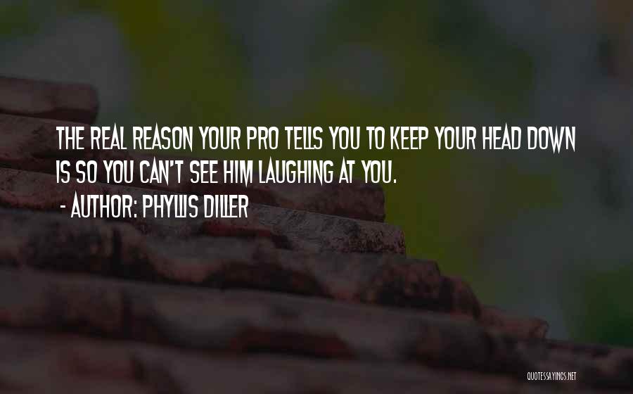Keep Laughing Quotes By Phyllis Diller