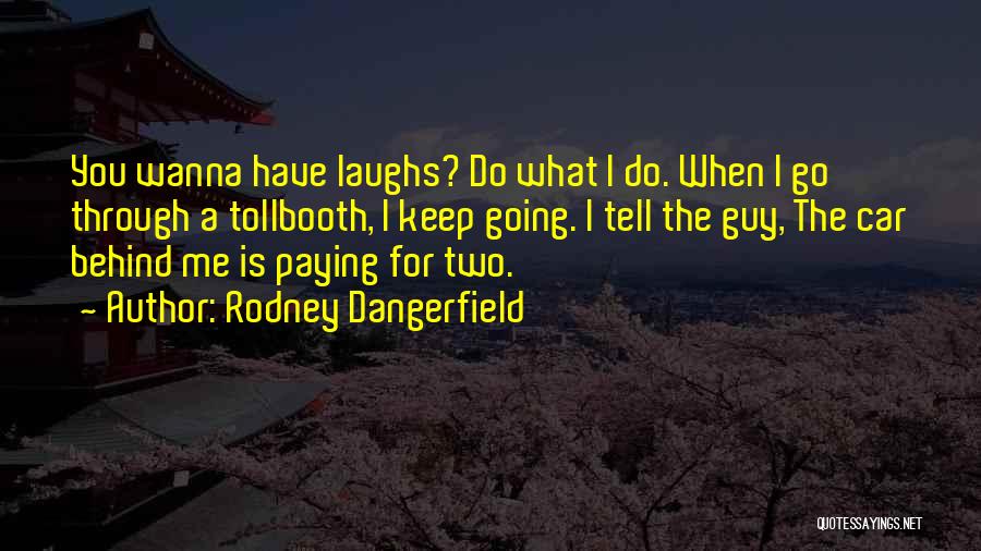 Keep Laughing Quotes By Rodney Dangerfield