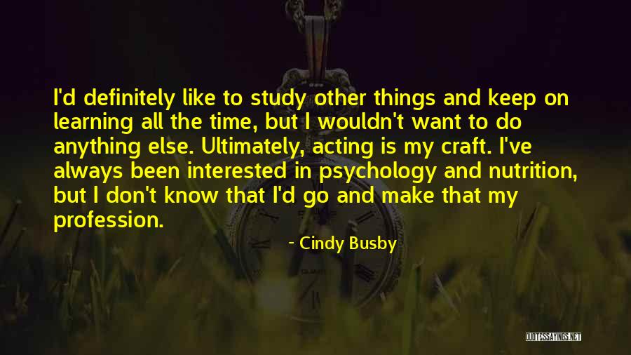 Keep Learning Quotes By Cindy Busby Keep Learning Quotes By Cindy Busby