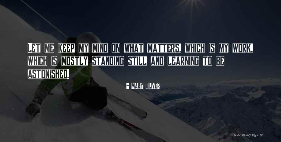 Keep Learning Quotes By Mary Oliver Keep Learning Quotes By Mary Oliver