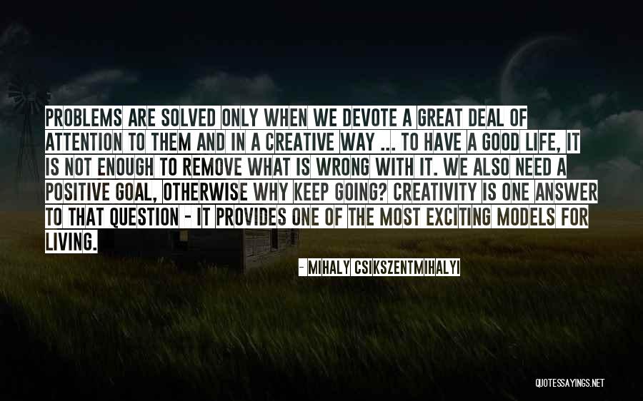 Keep Life Exciting Quotes By Mihaly Csikszentmihalyi Keep Life Exciting Quotes By Mihaly Csikszentmihalyi