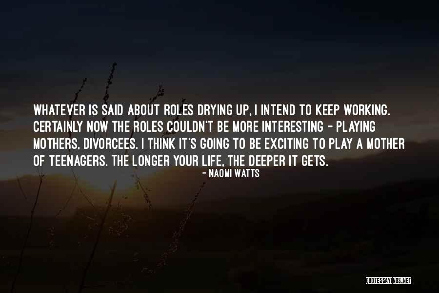 Keep Life Exciting Quotes By Naomi Watts Keep Life Exciting Quotes By Naomi Watts