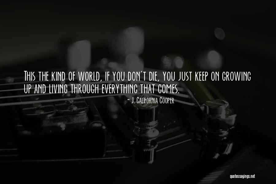 Keep Living Life Quotes By J. California Cooper Keep Living Life Quotes By J. California Cooper