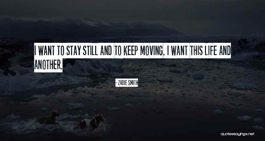 Keep Living Life Quotes By Zadie Smith Keep Living Life Quotes By Zadie Smith