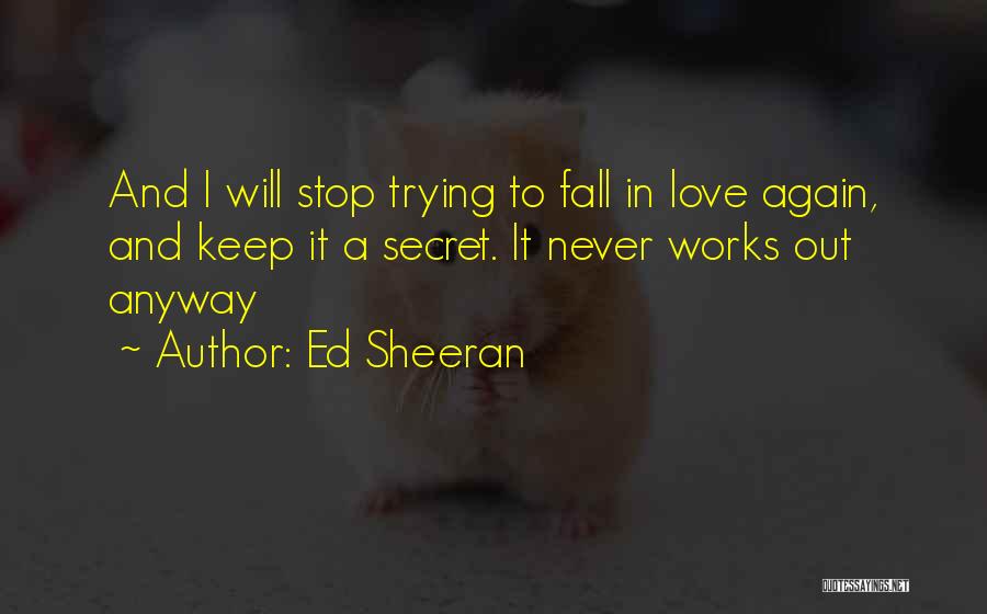 Keep Love A Secret Quotes By Ed Sheeran