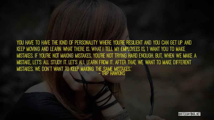 Keep Making The Same Mistake Quotes By Trip Hawkins Keep Making The Same Mistake Quotes By Trip Hawkins