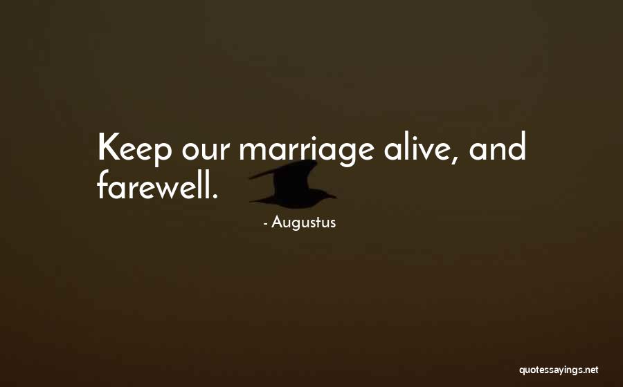 Keep Marriage Alive Quotes By Augustus Keep Marriage Alive Quotes By Augustus