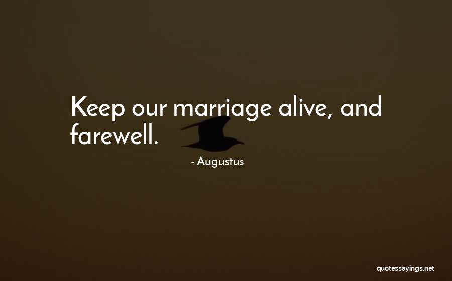 Keep Marriage Alive Quotes By Augustus