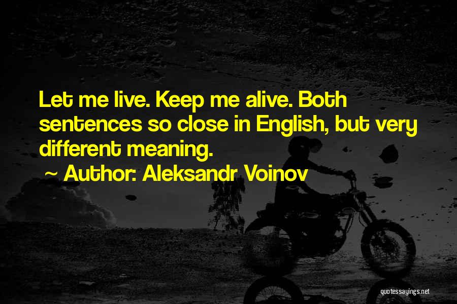 Keep Me Alive Quotes By Aleksandr Voinov