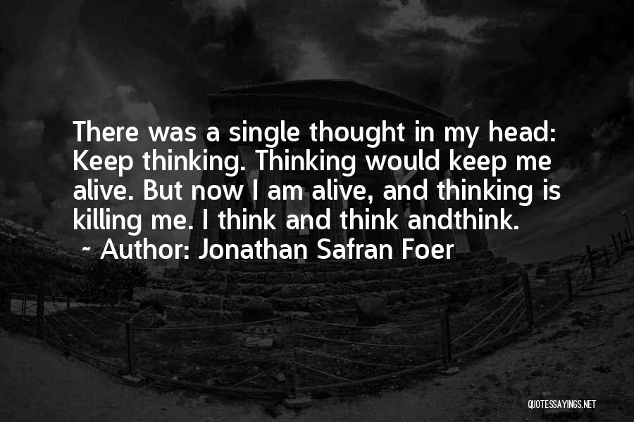 Keep Me Alive Quotes By Jonathan Safran Foer