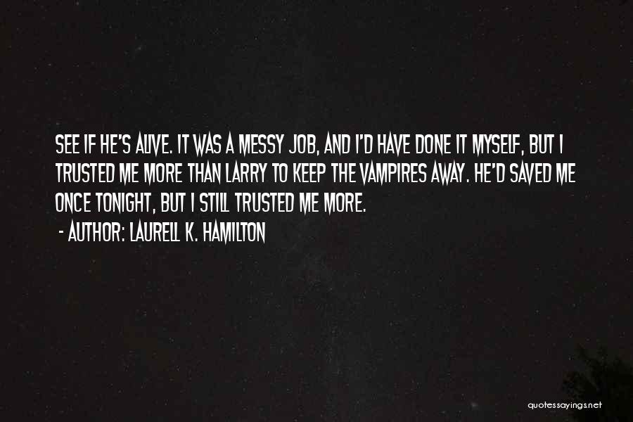 Keep Me Alive Quotes By Laurell K. Hamilton