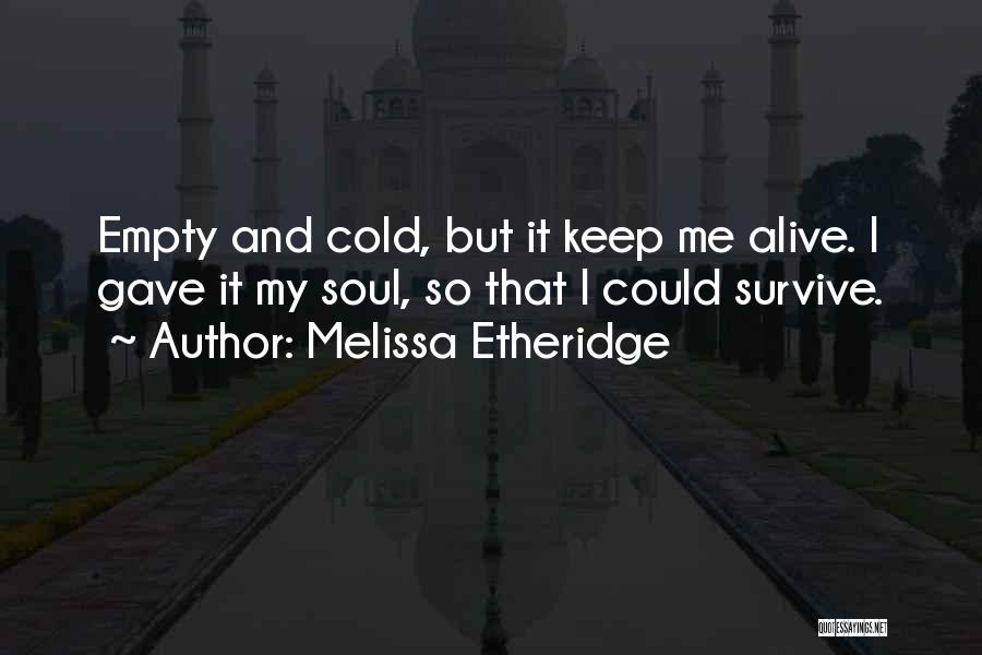 Keep Me Alive Quotes By Melissa Etheridge