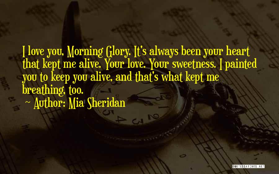 Keep Me Alive Quotes By Mia Sheridan