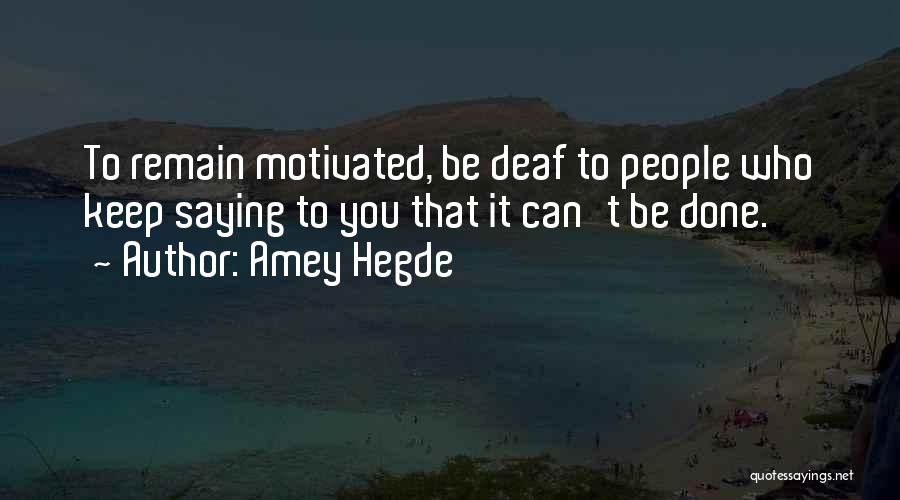 Keep Me Motivated Quotes By Amey Hegde