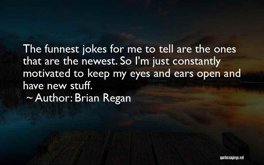 Keep Me Motivated Quotes By Brian Regan