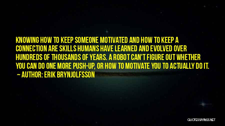 Keep Me Motivated Quotes By Erik Brynjolfsson