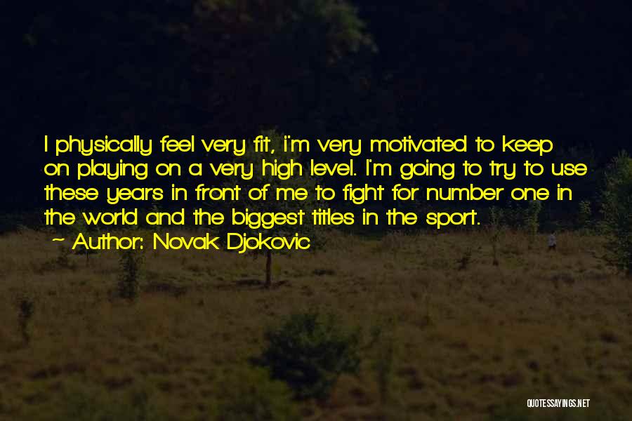 Keep Me Motivated Quotes By Novak Djokovic